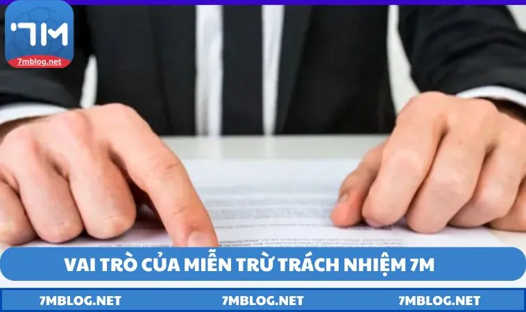 tim hieu vai tro cua mien tru trach nhiem Tìm hiểu vai trò của miễn trừ trách nhiệm 7M